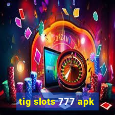 tig slots 777 apk